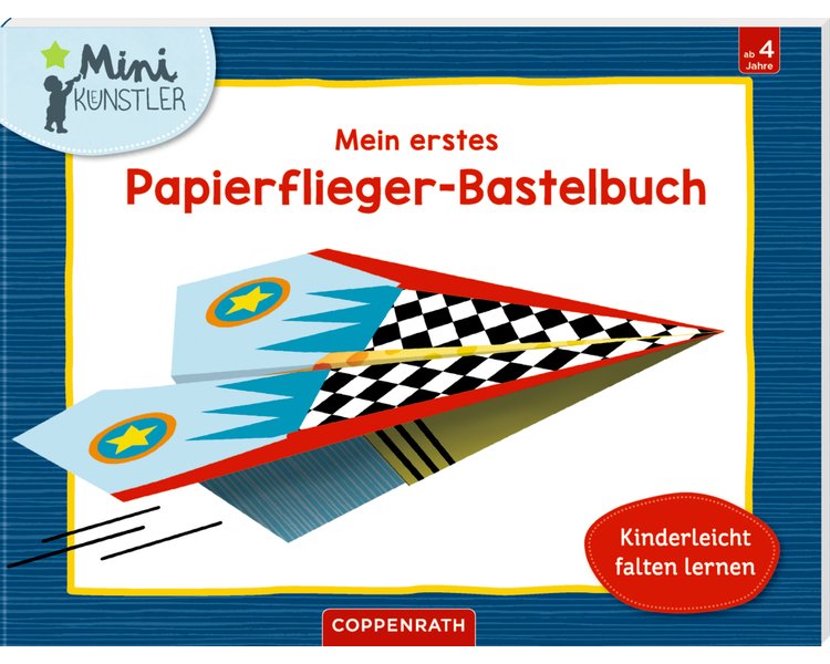 Mein erstes Papierflieger-Bastelbuch (Mini-Künstler) - COPPEN 63661